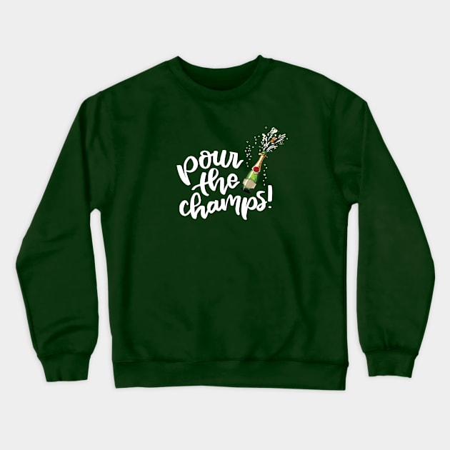 Pour the champs (white text) Crewneck Sweatshirt by Cat Bone Design